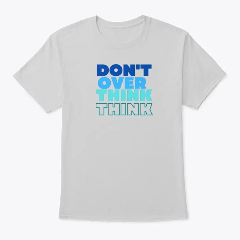 Don't over think