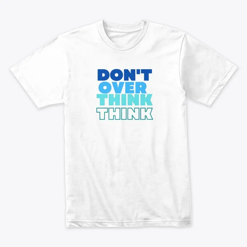 Don't over think